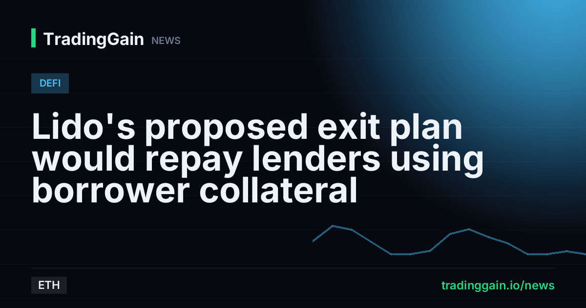 Lido's proposed exit plan would repay lenders using borrower collateral