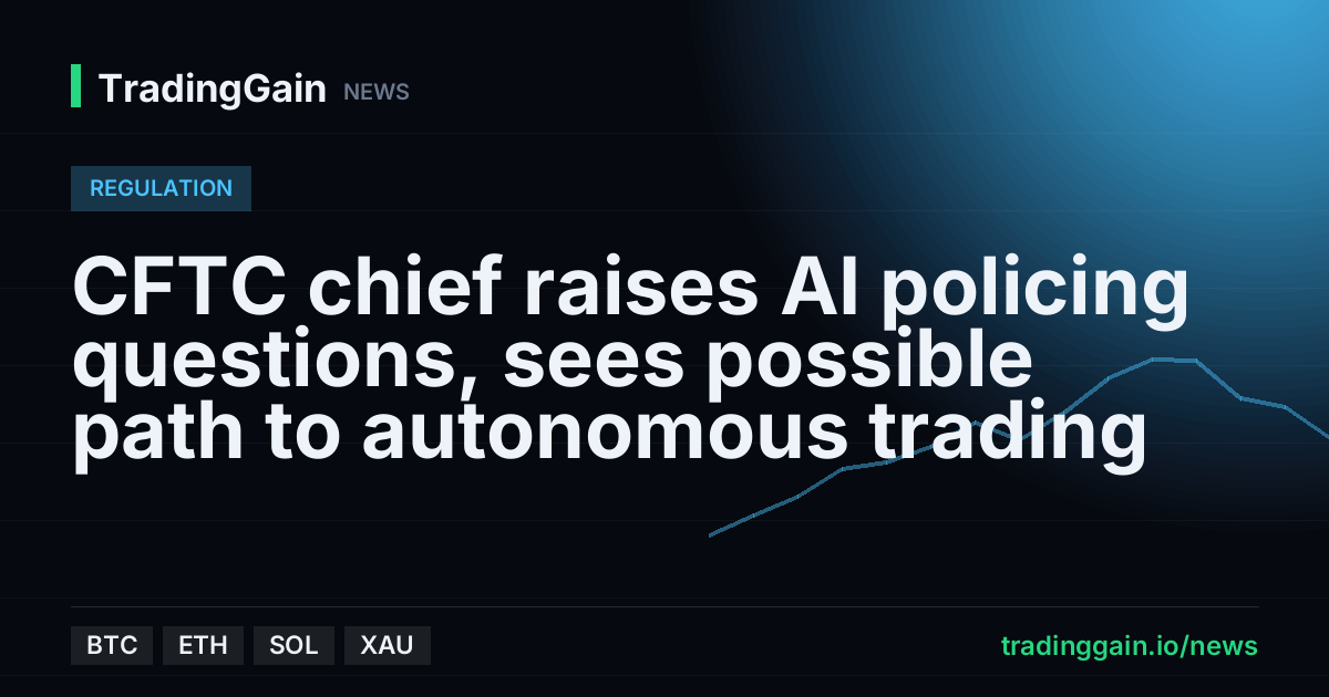 CFTC chief raises AI policing questions, sees possible path to autonomous trading
