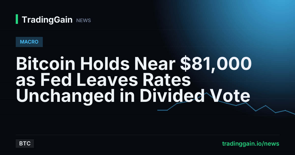 Bitcoin Holds Near $81,000 as Fed Leaves Rates Unchanged in Divided Vote