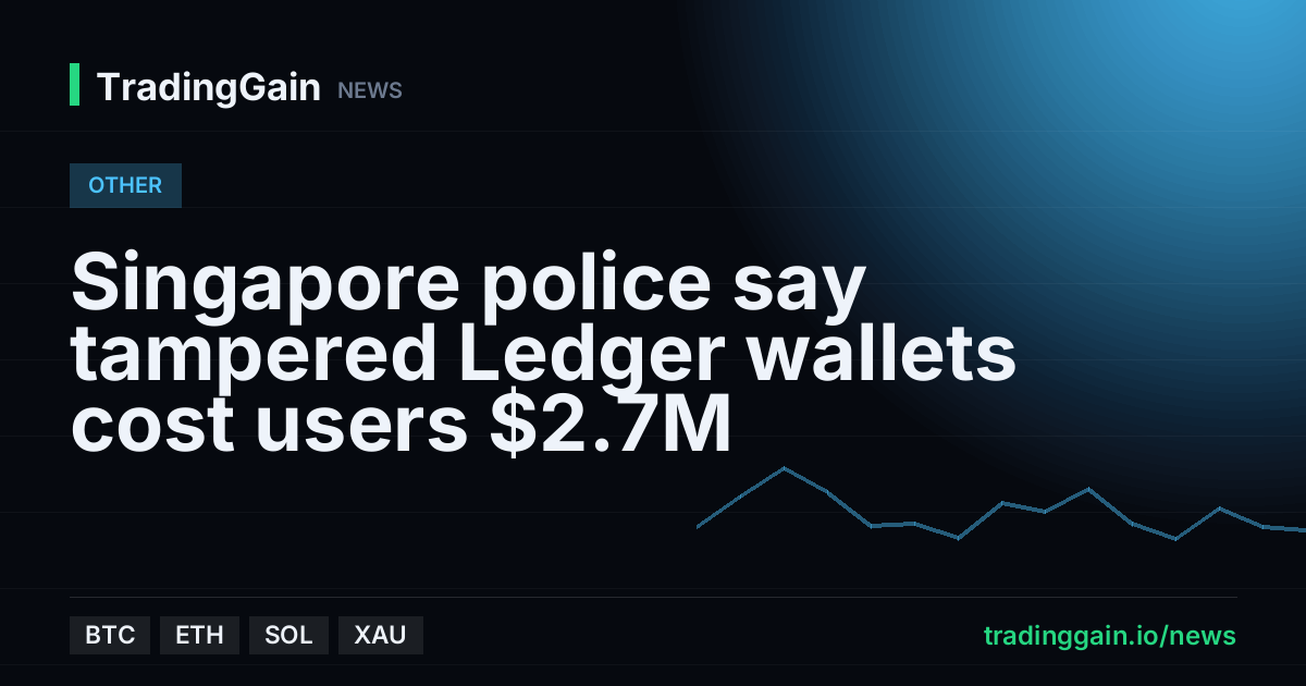 Singapore police say tampered Ledger wallets cost users $2.7M