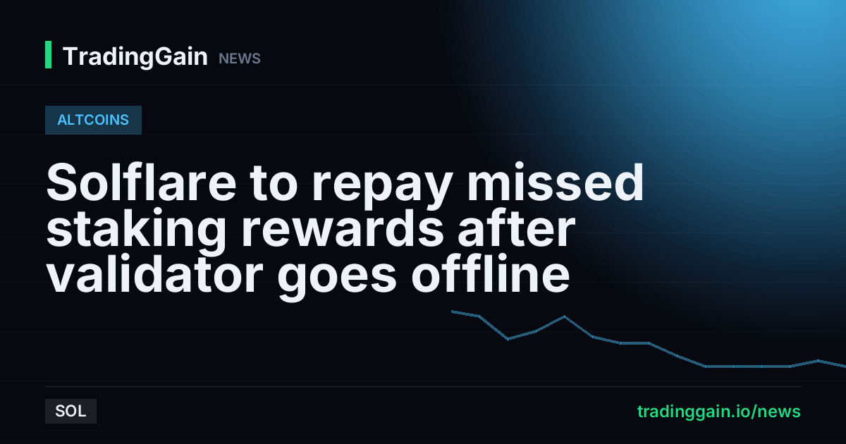 Solflare to repay missed staking rewards after validator goes offline