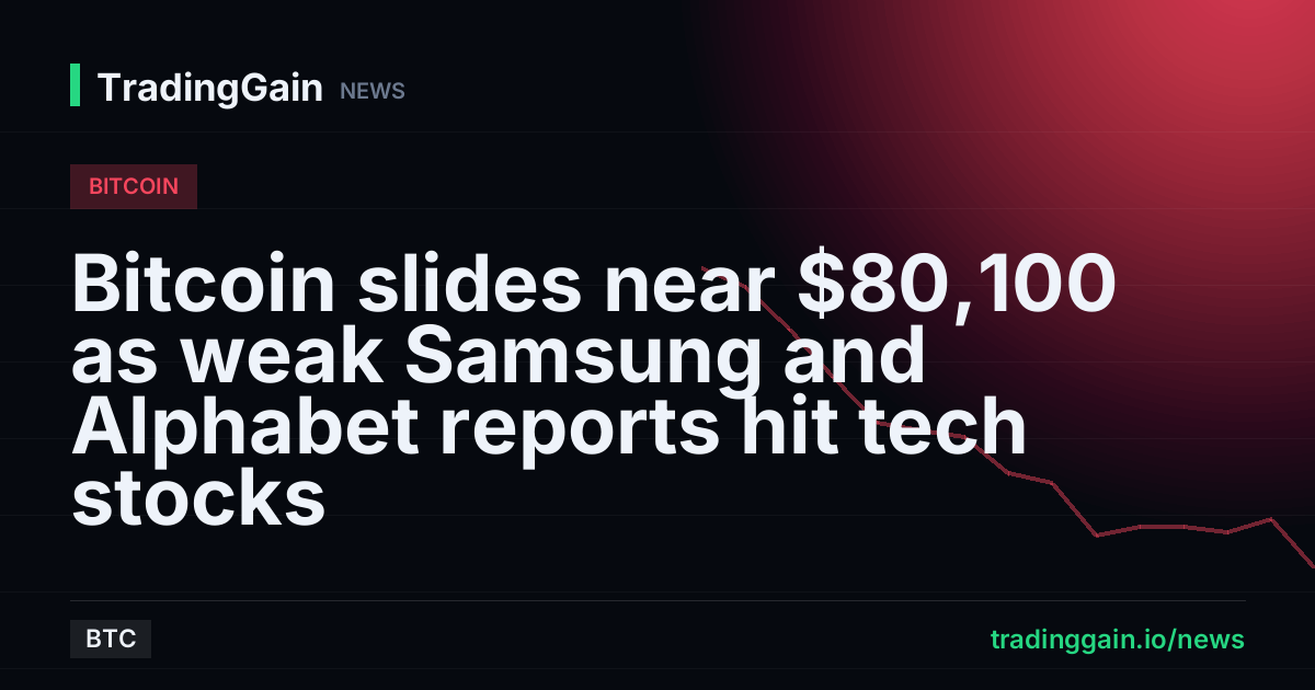 Bitcoin slides near $80,100 as weak Samsung and Alphabet reports hit tech stocks