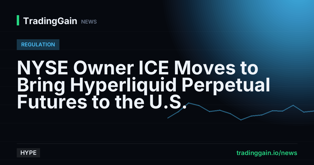 NYSE Owner ICE Moves to Bring Hyperliquid Perpetual Futures to the U.S.