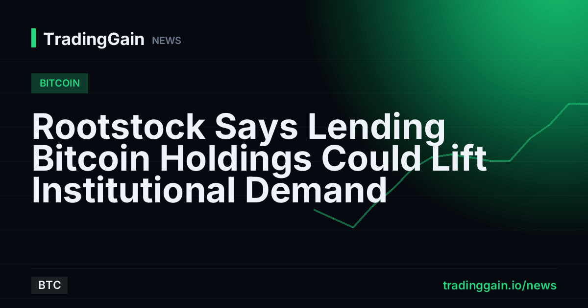 Rootstock Says Lending Bitcoin Holdings Could Lift Institutional Demand