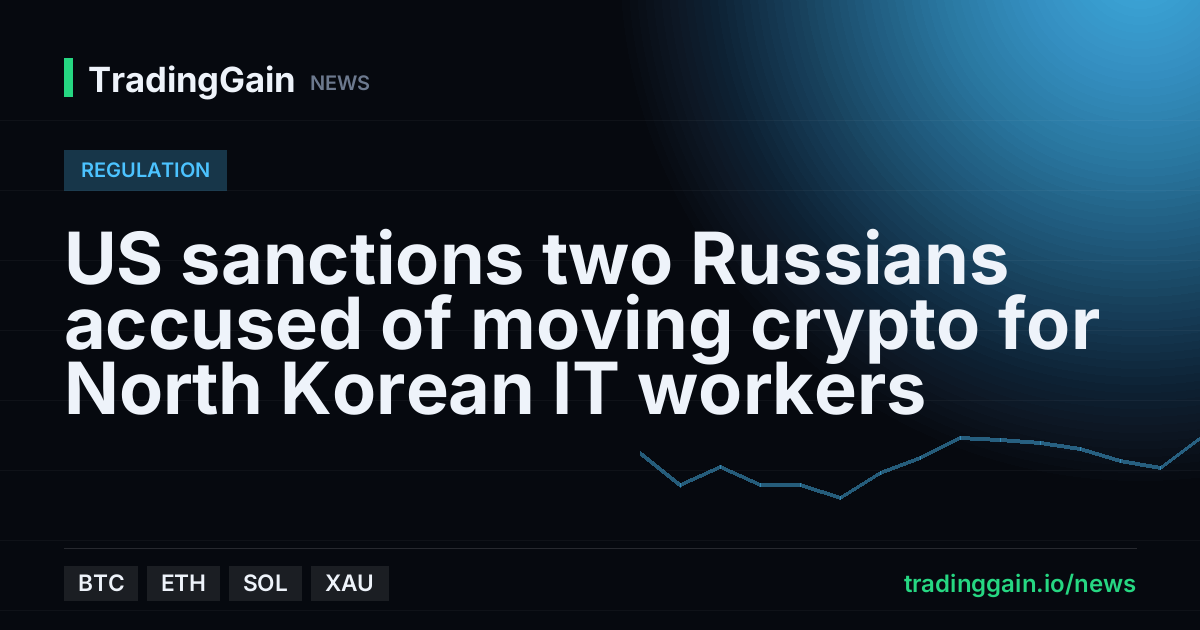 US sanctions two Russians accused of moving crypto for North Korean IT workers