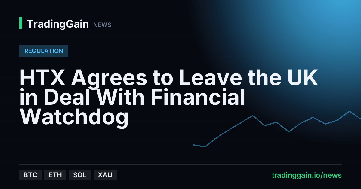 HTX Agrees to Leave the UK in Deal With Financial Watchdog