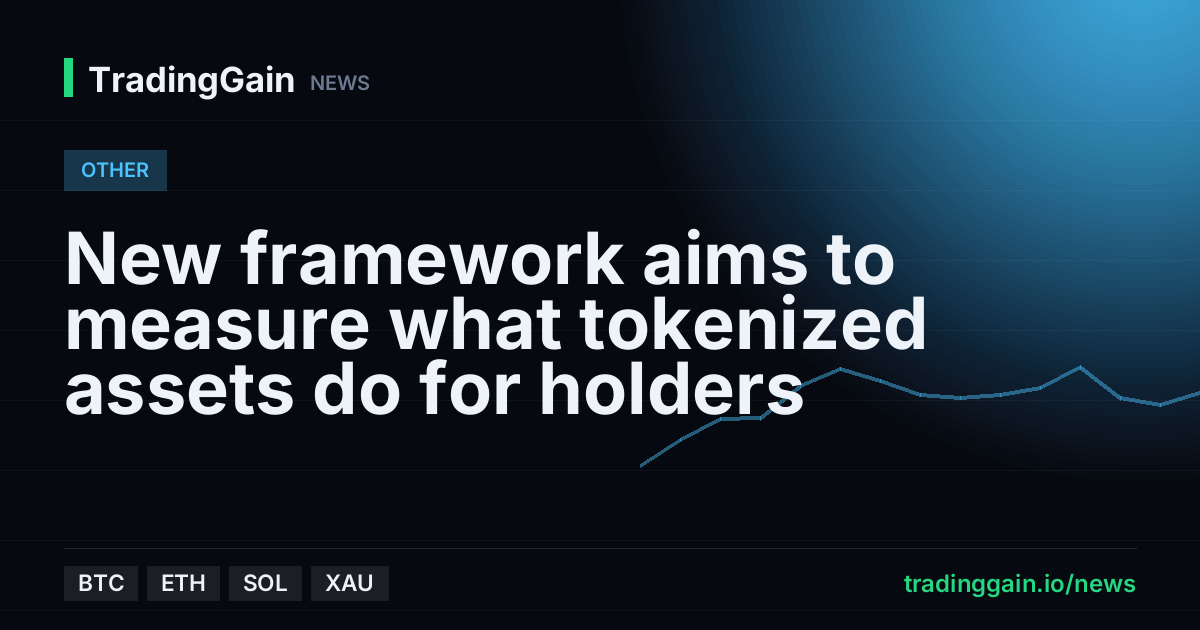 New framework aims to measure what tokenized assets do for holders