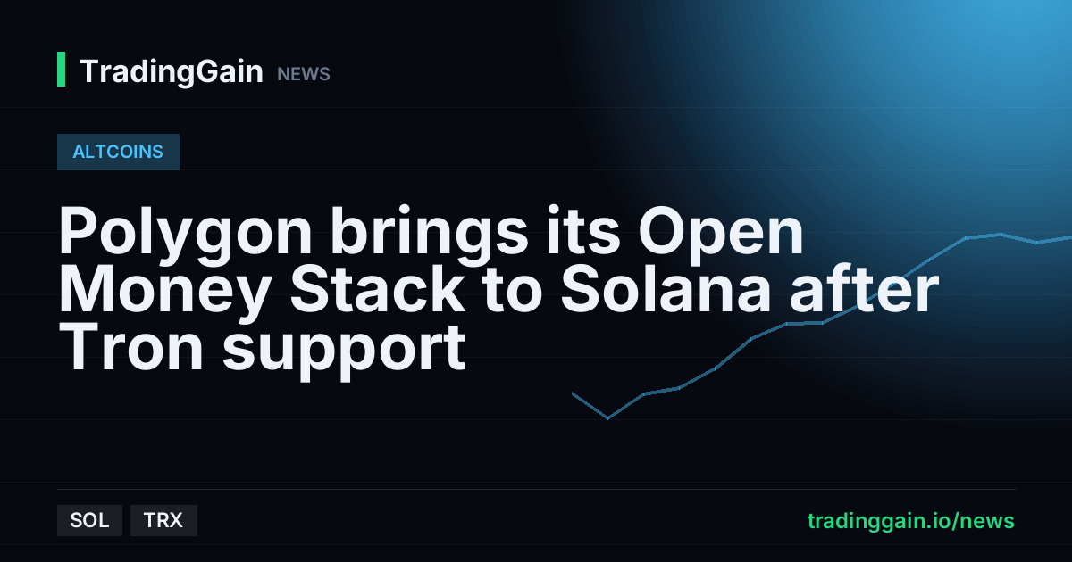 Polygon brings its Open Money Stack to Solana after Tron support