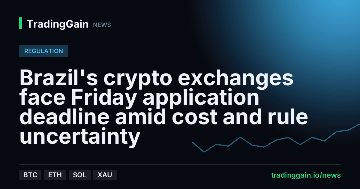 Brazil's crypto exchanges face Friday application deadline amid cost and rule uncertainty