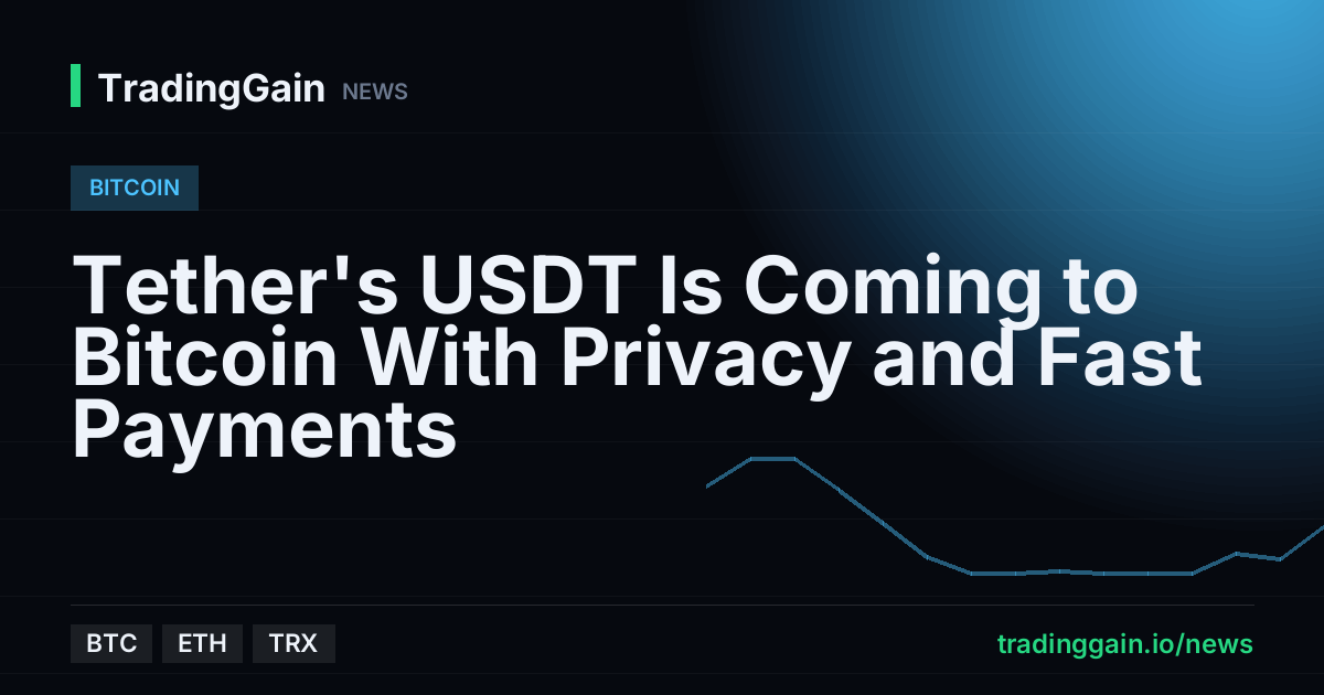 Tether's USDT Is Coming to Bitcoin With Privacy and Fast Payments