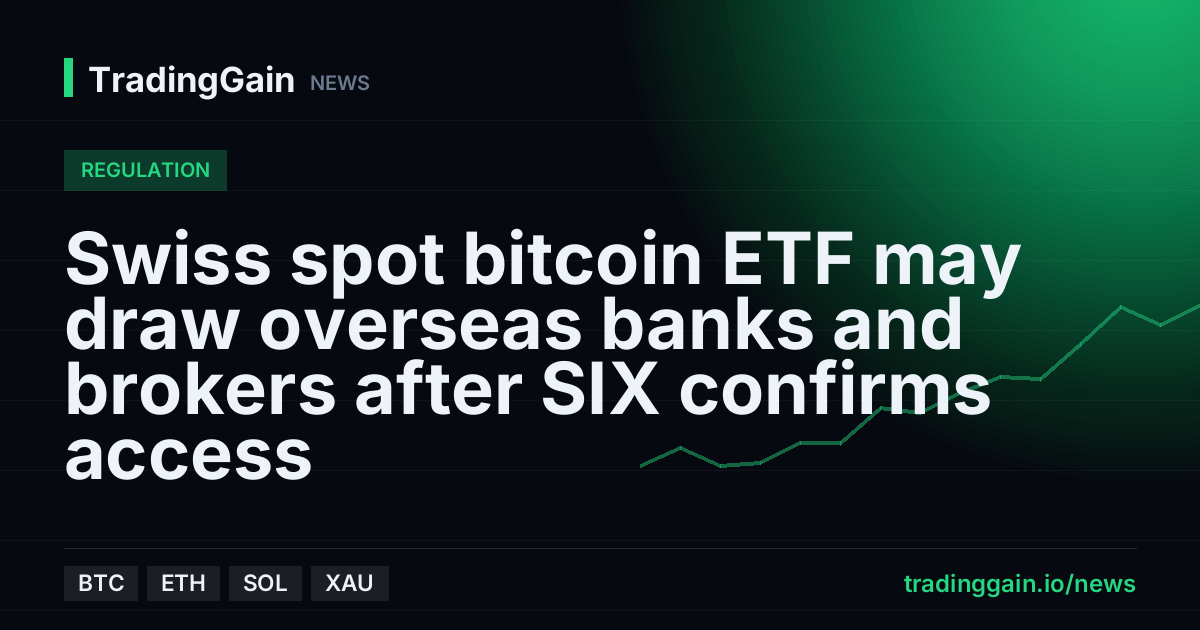 Swiss spot bitcoin ETF may draw overseas banks and brokers after SIX confirms access