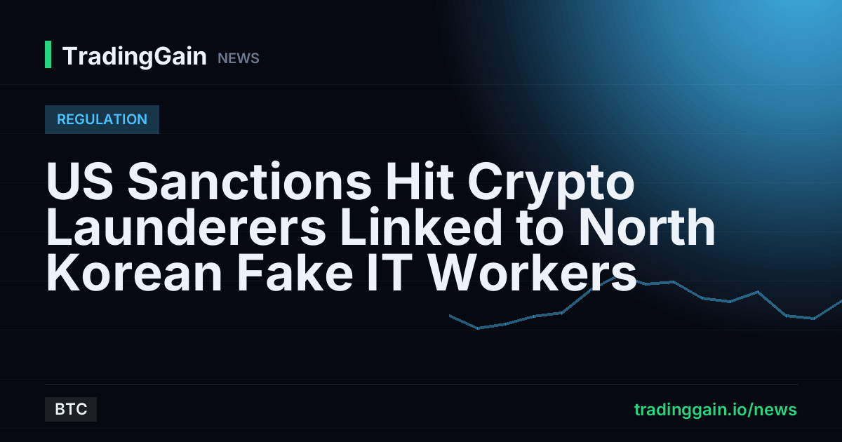 US Sanctions Hit Crypto Launderers Linked to North Korean Fake IT Workers