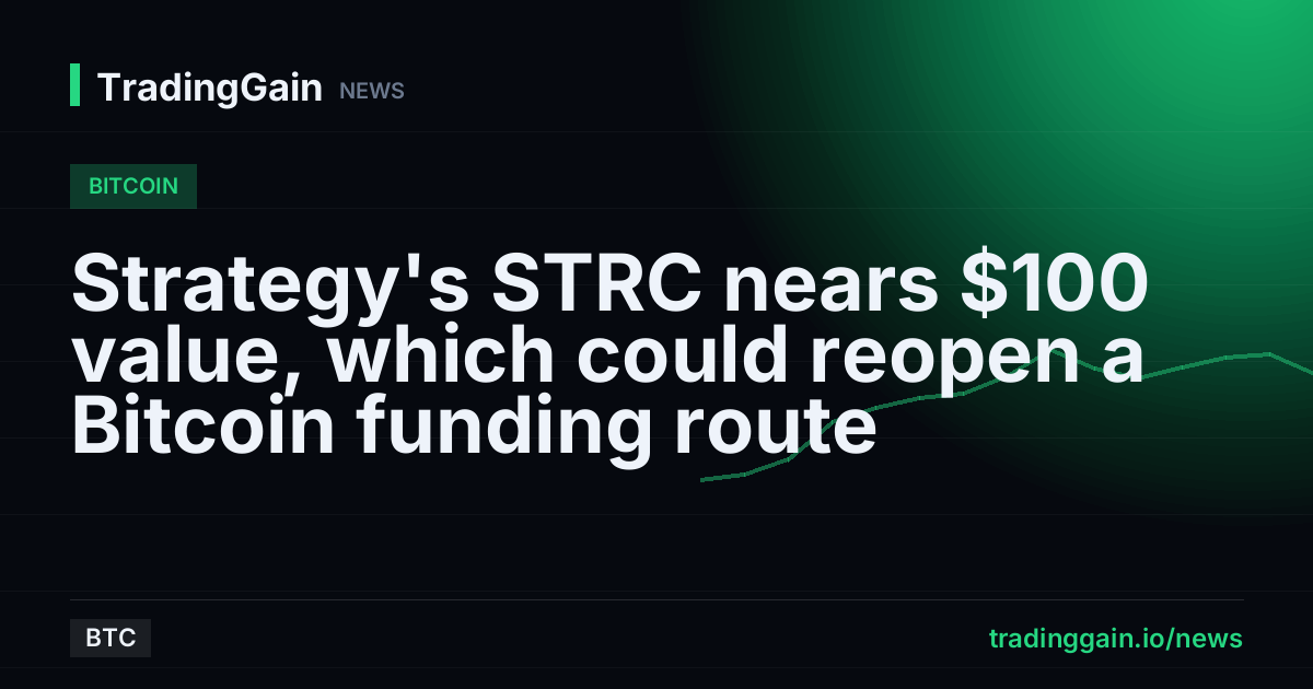 Strategy's STRC nears $100 value, which could reopen a Bitcoin funding route