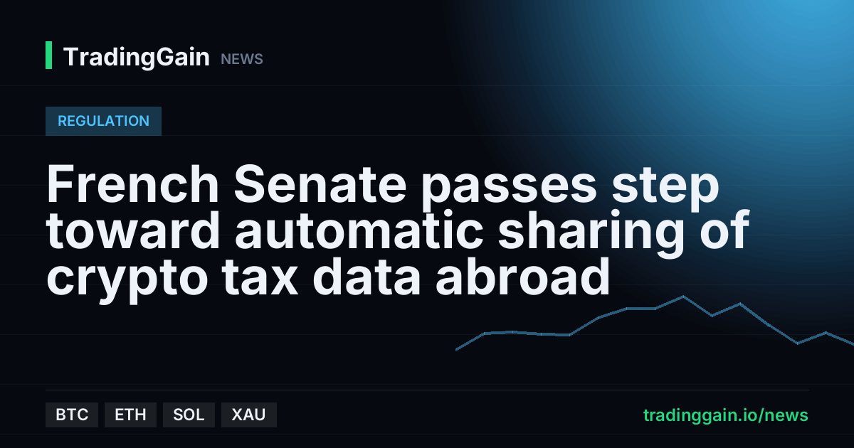 French Senate passes step toward automatic sharing of crypto tax data abroad