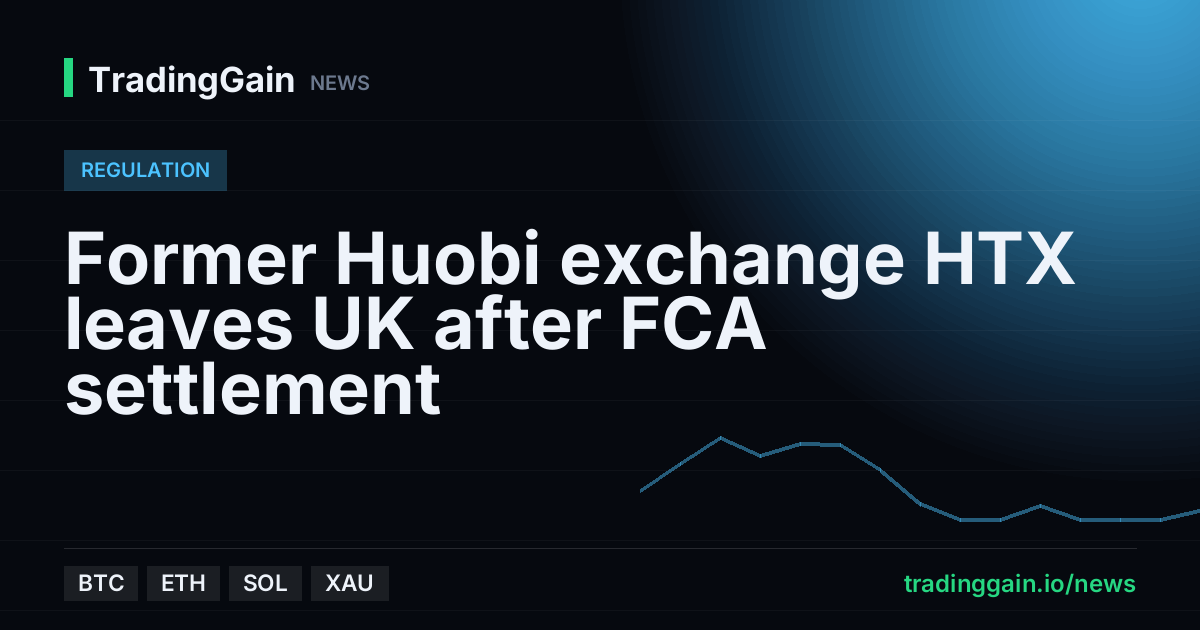 Former Huobi exchange HTX leaves UK after FCA settlement