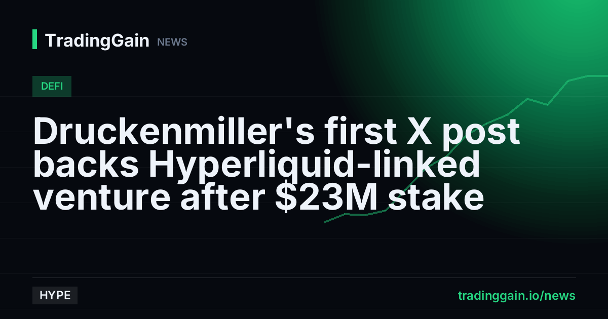 Druckenmiller's first X post backs Hyperliquid-linked venture after $23M stake