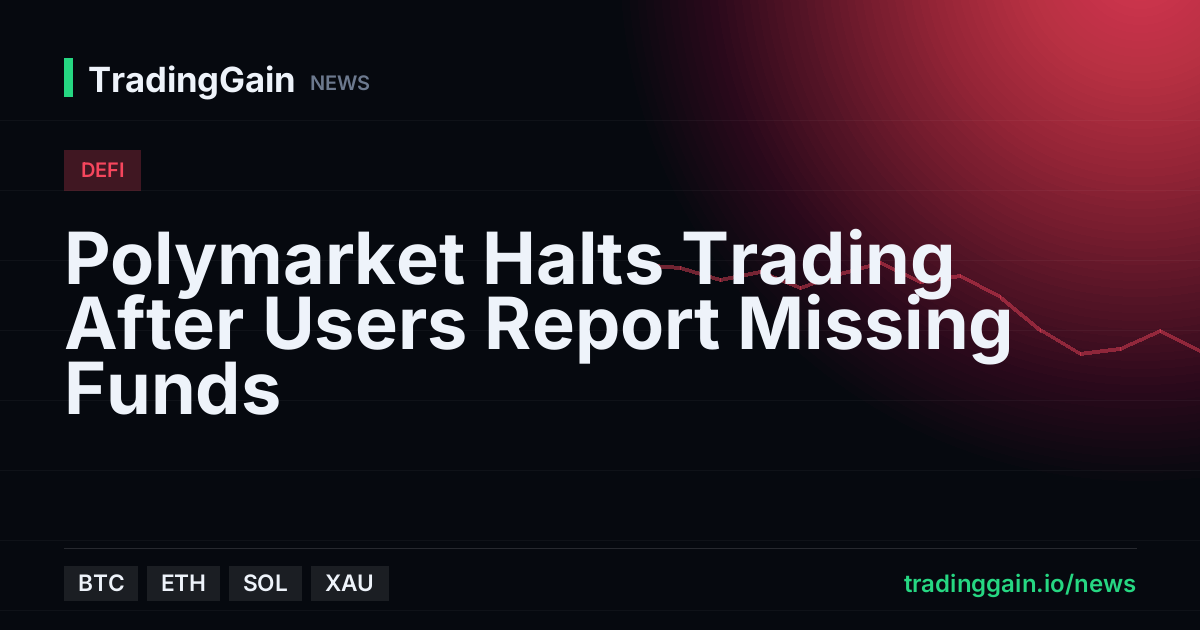 Polymarket Halts Trading After Users Report Missing Funds