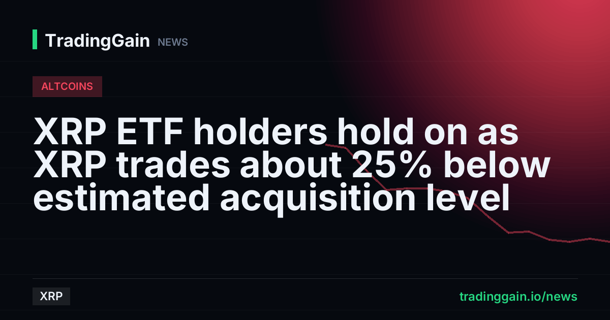 XRP ETF holders hold on as XRP trades about 25% below estimated acquisition level