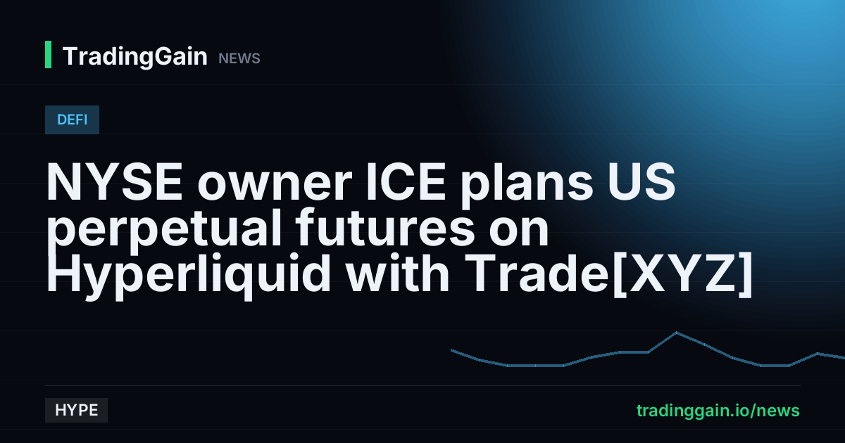NYSE owner ICE plans US perpetual futures on Hyperliquid with Trade[XYZ]