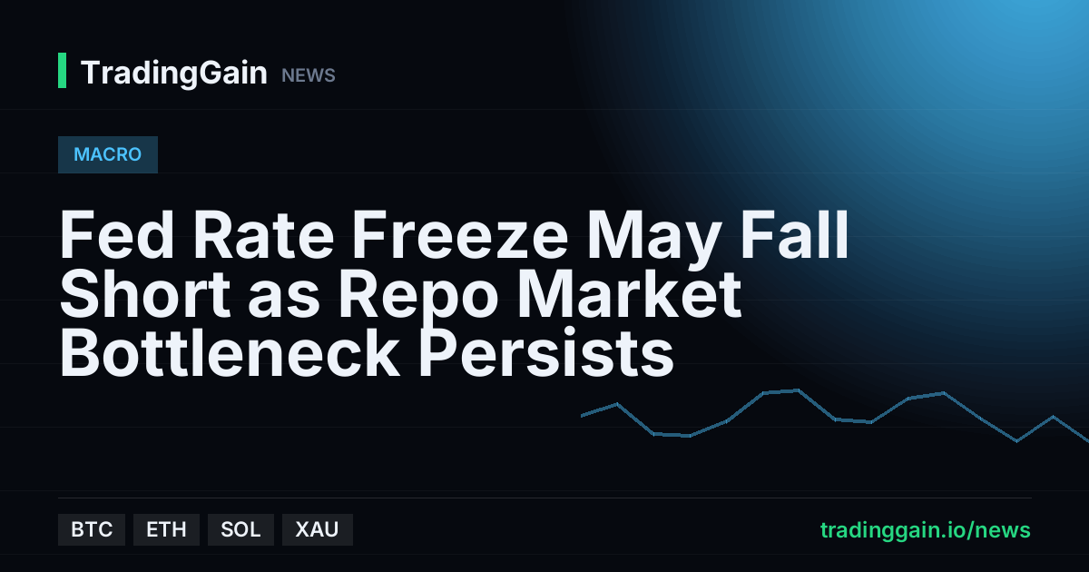 Fed Rate Freeze May Fall Short as Repo Market Bottleneck Persists