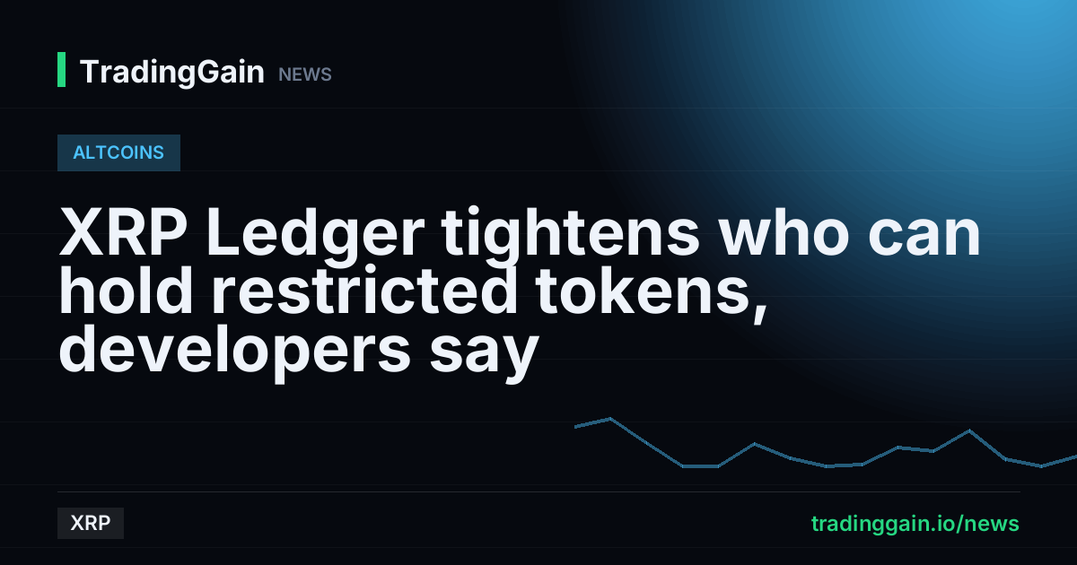 XRP Ledger tightens who can hold restricted tokens, developers say