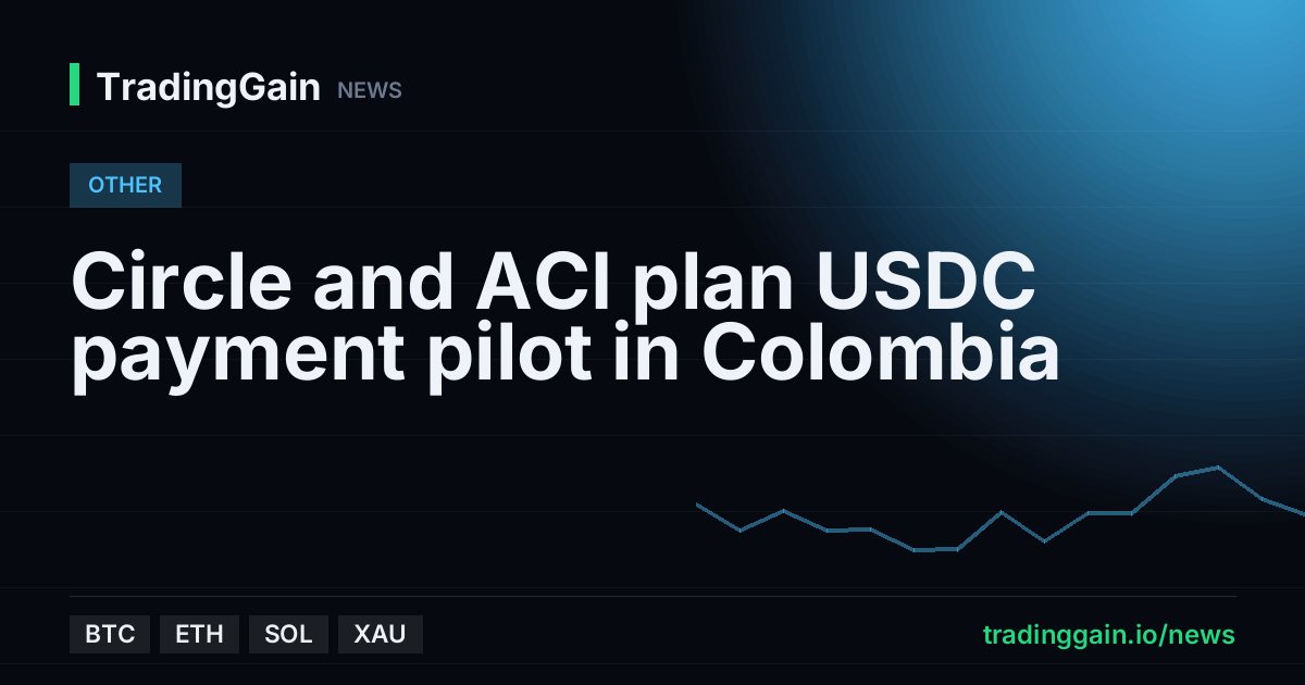 Circle and ACI plan USDC payment pilot in Colombia