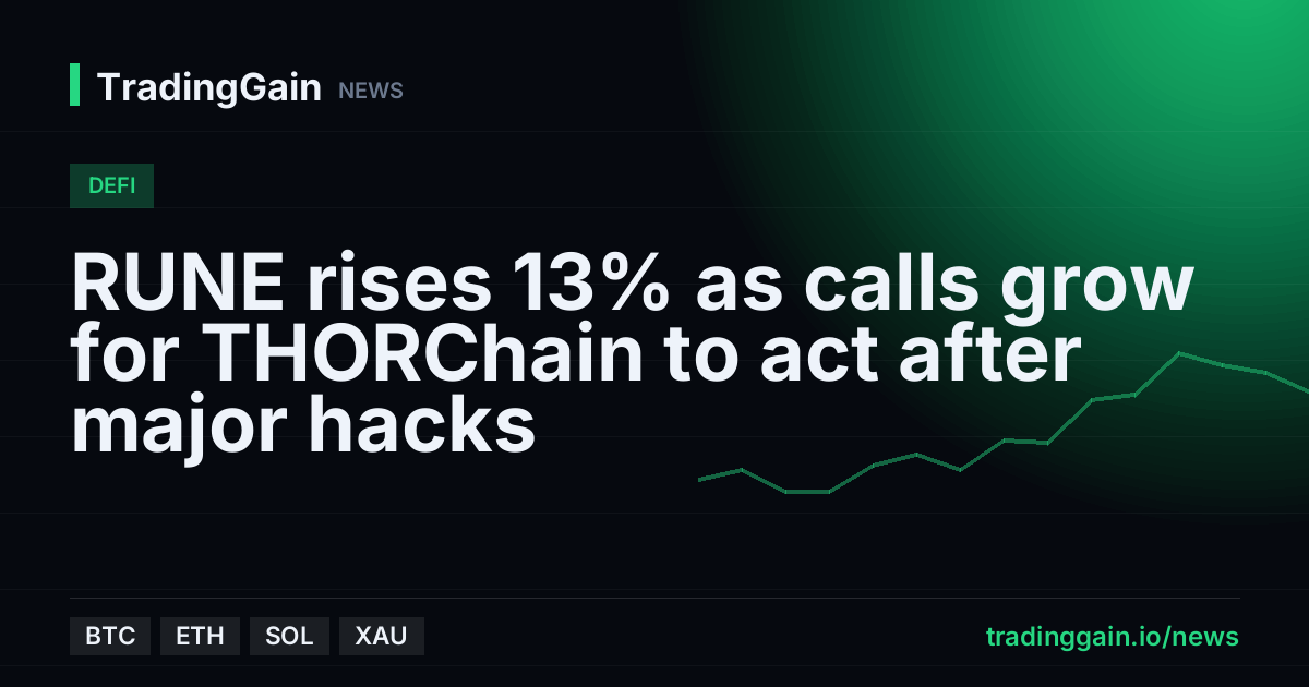 RUNE rises 13% as calls grow for THORChain to act after major hacks